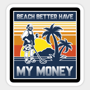 Beach Better Have My Money Sticker